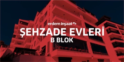 Erdem İnşaat / Şehzade Evleri ( B Blok )