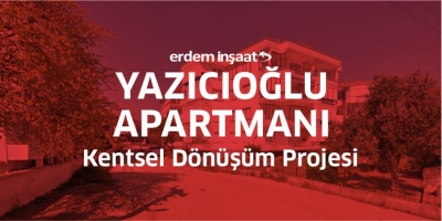 Erdem İnşaat Yazıcıoğlu Apartmanı / Kentsel Dönüşüm Projesi